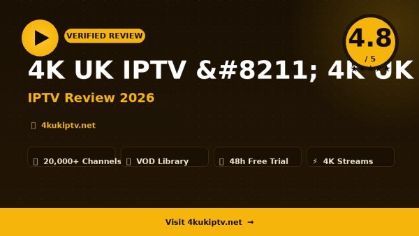 4K UK IPTV – 4K UK IPTV Review (2026): Is It Worth It?