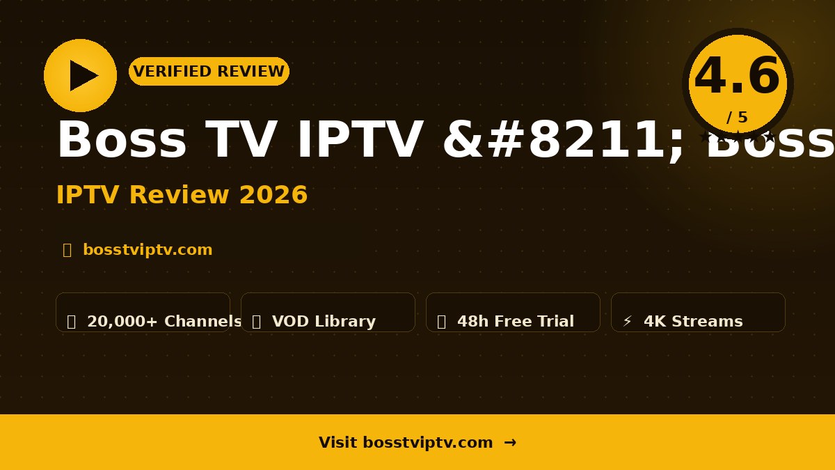 Boss TV IPTV – Boss TV IPTV Review 2026