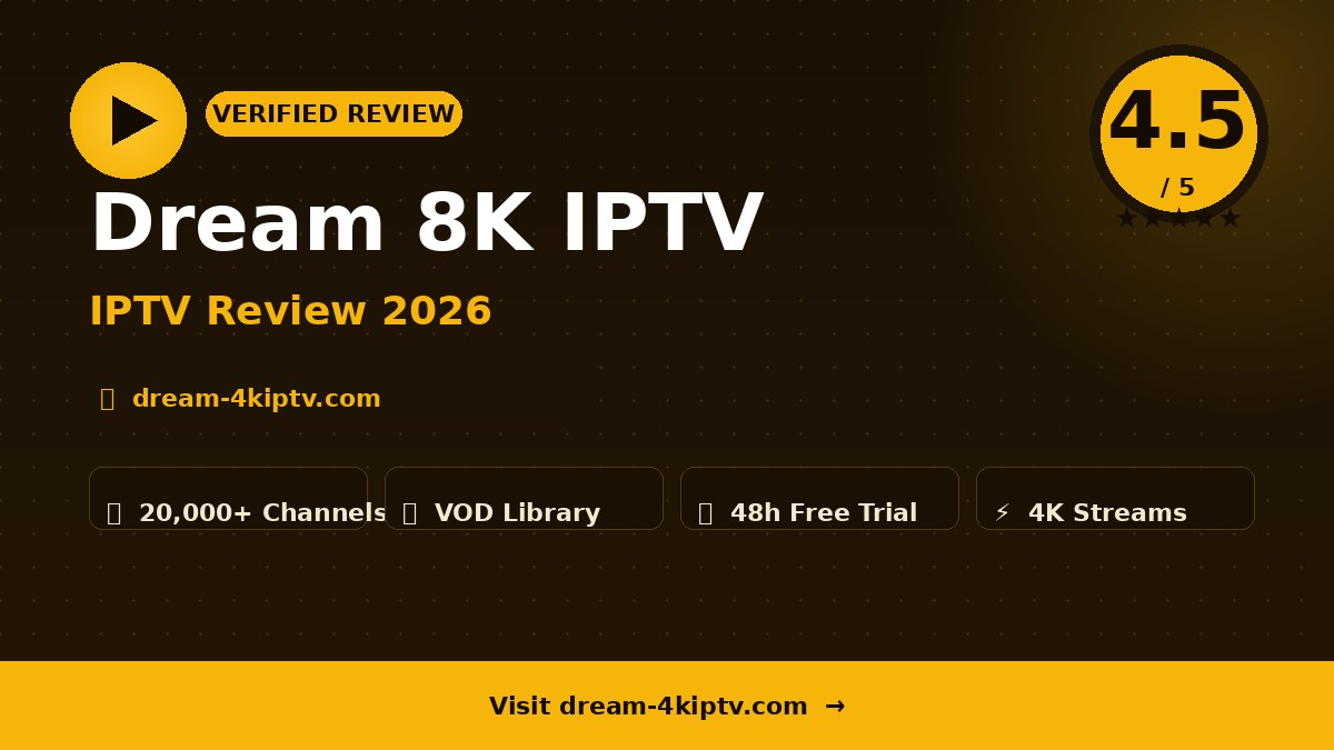Dream 8K IPTV Review 2026