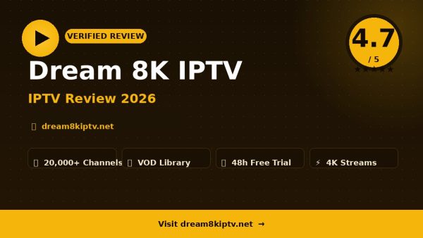 Dream 8K IPTV Review (2026): Is It Worth It?