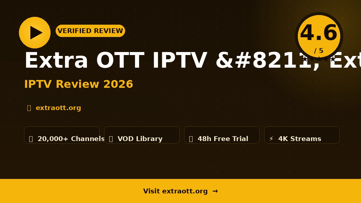 Extra OTT IPTV – Extra OTT IPTV Review 2026