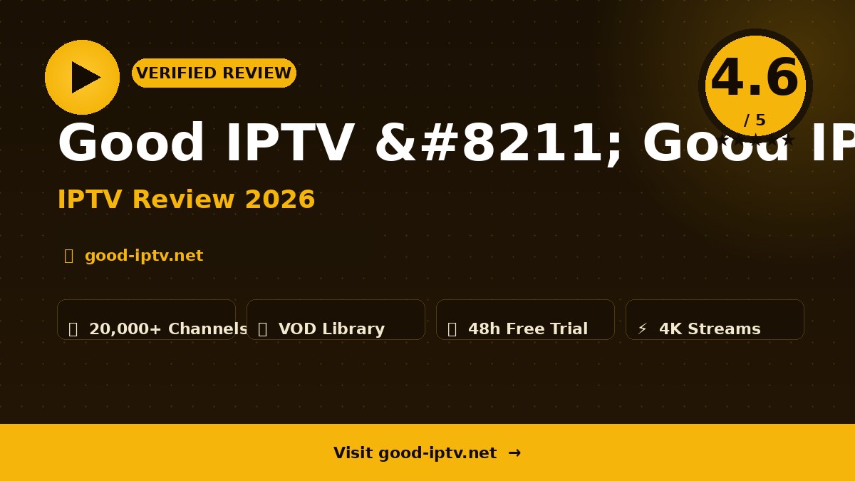 Good IPTV – Good IPTV Review 2026