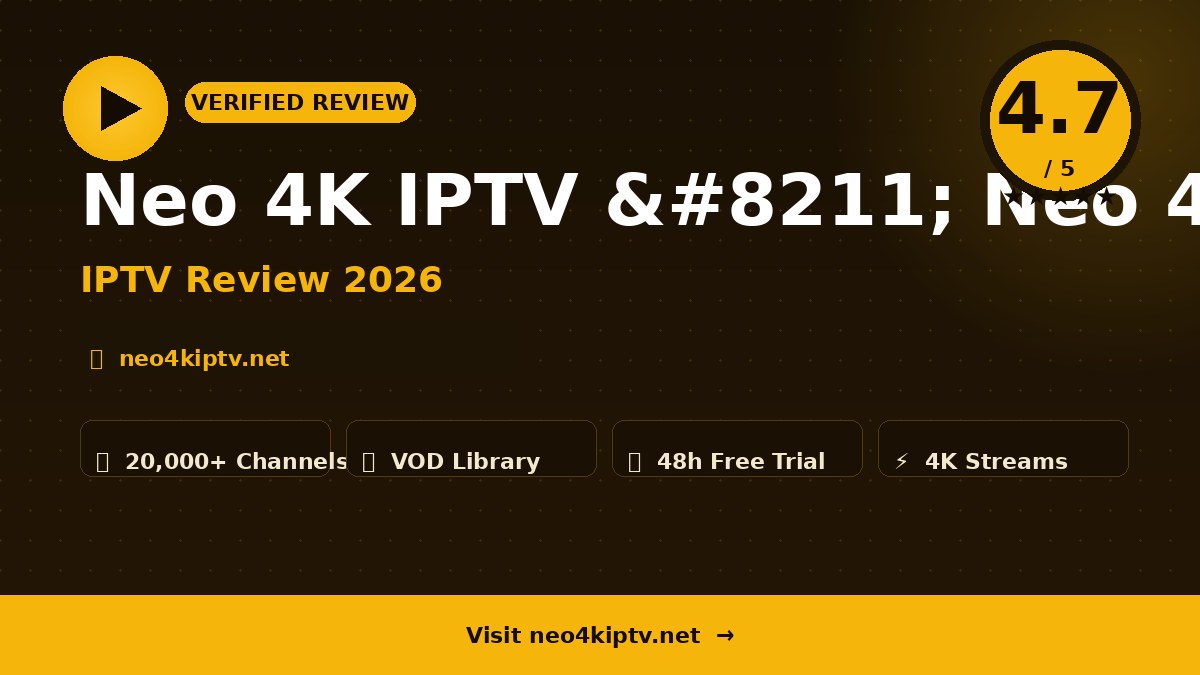 Neo 4K IPTV – Neo 4K IPTV Review 2026