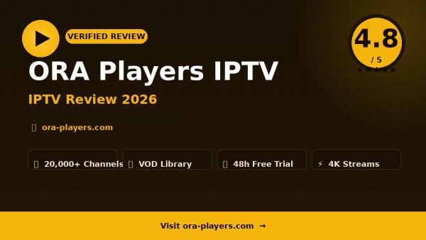 ORA Players IPTV Review (2026): Is It Worth It?