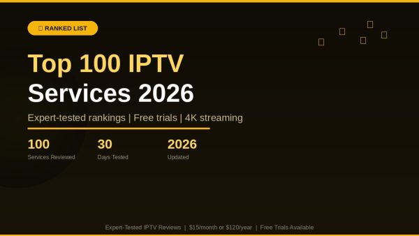 Top 100 IPTV Services 2026: Ranked from #1 to #100
