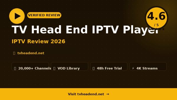 TV Head End IPTV Player Review (2026): Is It Worth It?