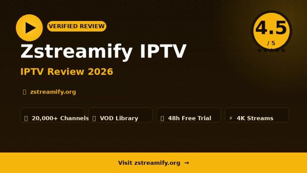 Zstreamify IPTV Review (2026): Is It Worth It?